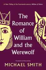 An alliterative verse translation of hte Middle English romance, "William and the Werewolf", by Michael Smith