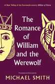 An alliterative verse translation of the Middle English romance, William and the Werewolf, by Michael Smith